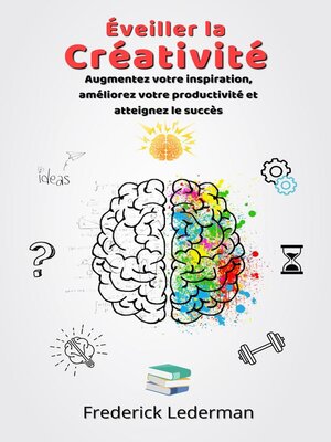 cover image of Éveiller la Créativité. Augmentez votre inspiration, améliorez votre productivité et atteignez le succès